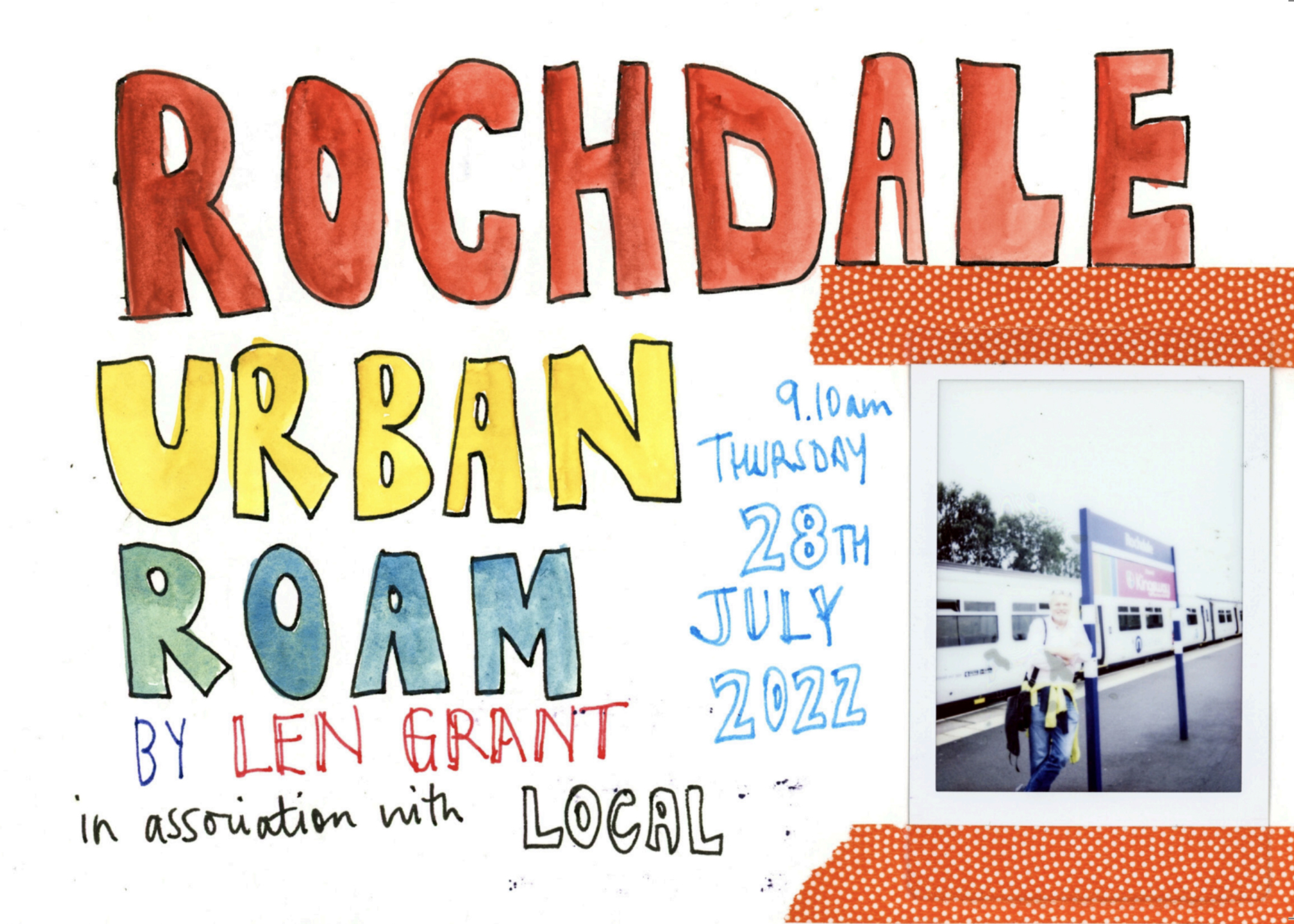 The first sketch made by Len Grant during his urban roam around Rochdale. Hand drawn text reads "Rochdale Urban Roam by Len Grant" in bright coloured marker pen. Next to the writing is a polaroid taped to the page, showing Len on the train station platform.