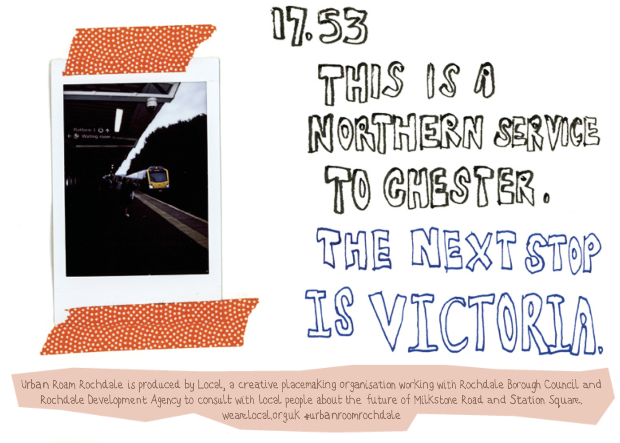 A polaroid photograph of a train pulling into a station. The photograph is taped to a page in a sketchbook next to handwritten words that read – 17:53 This is the Northern Service to Chester, the next stop is Victoria.